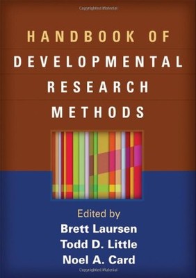 HANDBOOK OF DEVELOPMENTAL RESEARCH METHODS By Brett Laursen & Todd D. Little