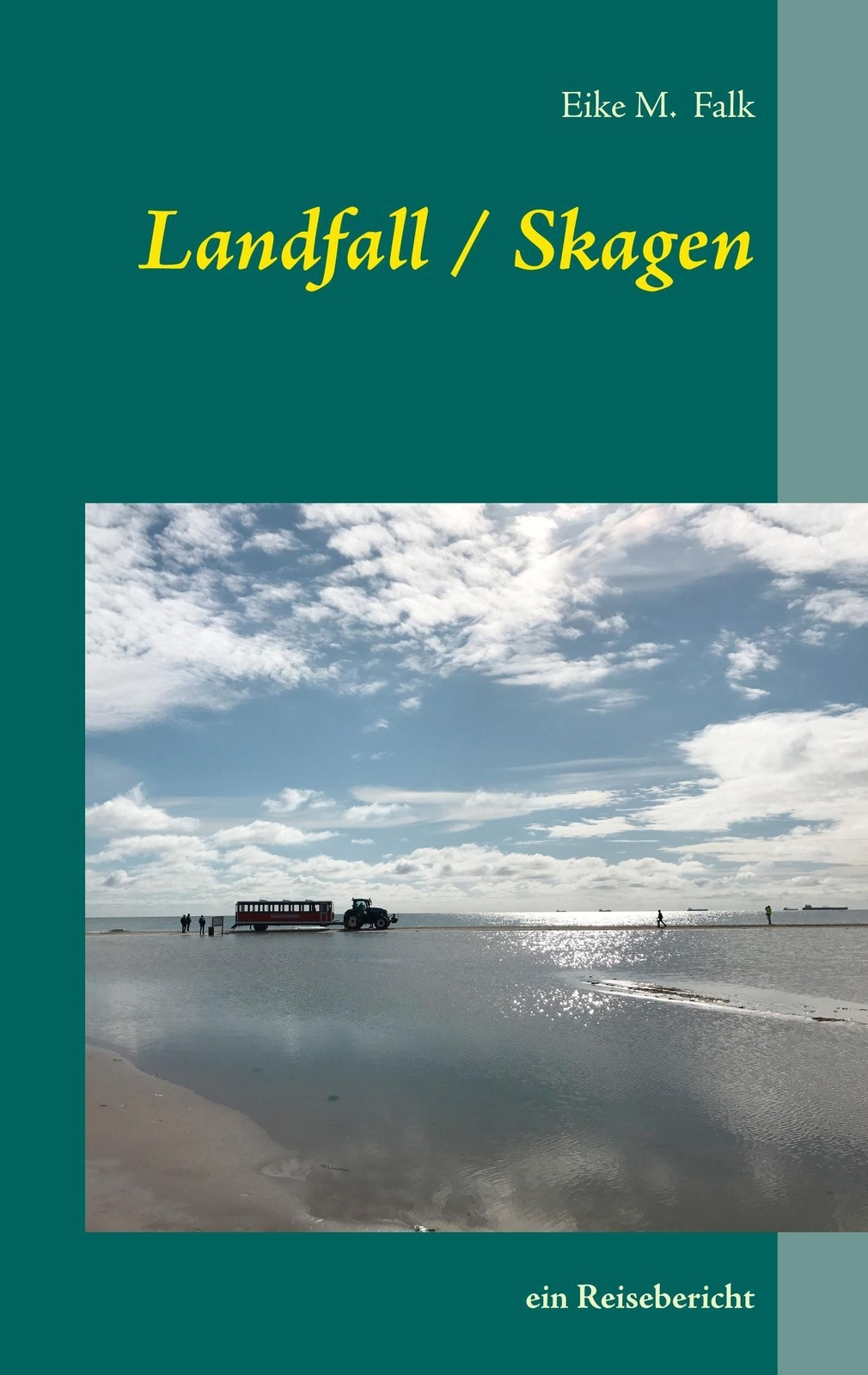 Thumbnail - Landfall I Skagen | Eike M. Falk | Ein Reisebericht | Taschenbuch |
