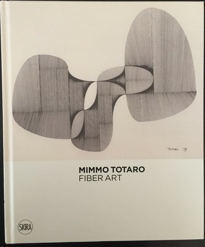 Mimmo Totaro. Fiber Art. Ediz. italienisch und englisch
