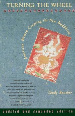 Boucher - Turning The Wheel  American Women Creating the New Buddhism  - X555z