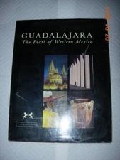 GUADALAJARA: THE PEARL OF WESTERN MEXICO By Jose Luis; Ignacio; Garcia Oropeza