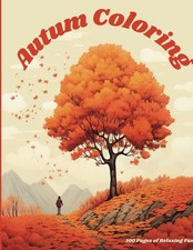 Autumn Coloring: 100 Pages of Relaxing Fun