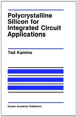 Polycrystalline Silicon for Integrated Circuit Applications Ted K