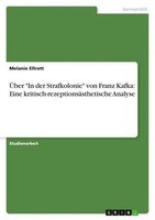"ÜBer \"In Der Strafkolonie\" Von Franz Kafka: Eine Kritisch-RezeptionsäSthetisch"