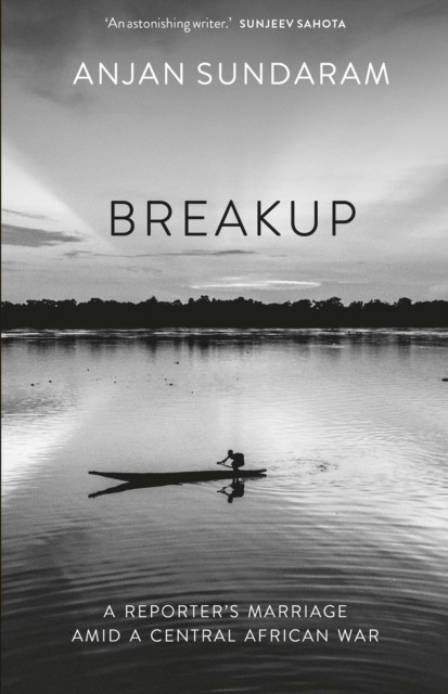 Breakup by Anjan Sundaram (Hardback Book)