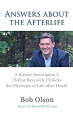 ANSWERS ABOUT THE AFTERLIFE: A PRIVATE INVESTIGATOR'S By Bob Olson **BRAND NEW**