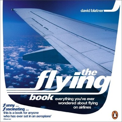 The Flying Book: Everything You've Ever Wondered About Flying  ,