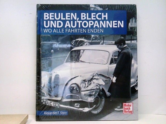 Beulen, Blech Und Autopannen: Wo Alle Fahrten Enden Storz, Alexander