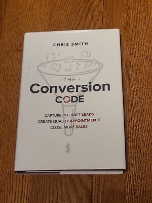 The Conversion Code: Capture Internet Leads, Create Quality Appointments, Cl...