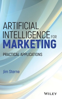 Artificial Intelligence for Marketing | Practical Applications | Jim Sterne