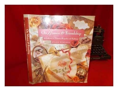 On Women & Friendship: A Collection of Victorian Keepsakes... - Ockenga, Starr