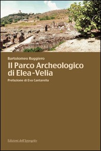 9788888986937 Parco archeologico di elea-velia (il) - Bartolomeo Ruggiero