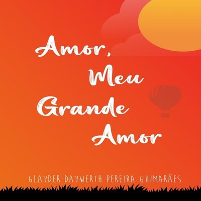 Amor Meu Grande Amor Amazon Digital Services LLC - KDP Paperback