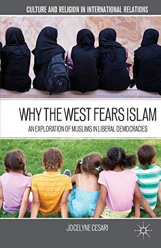 Why the West Fears Islam: An Exploration of Muslims in Liberal