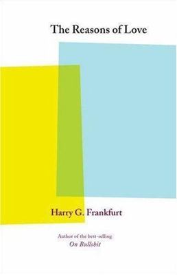The Reasons of Love by Frankfurt, Harry G.