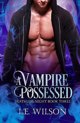 A Vampire Possessed By L E Wilson - New Copy - 9781945499425