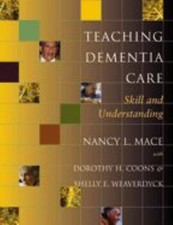 Teaching Dementia Care : Skill and Understanding Hardcover Nancy