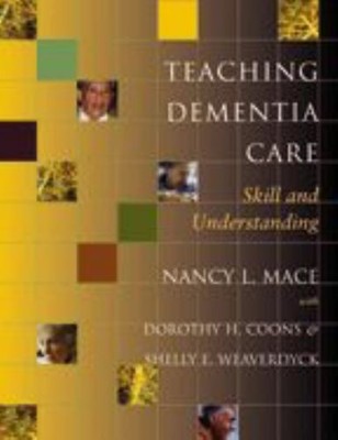 Teaching Dementia Care : Skill and Understanding Hardcover Nancy