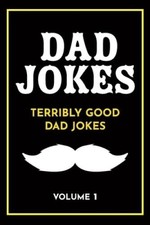 Dad Jokes: Terribly Good Dad Jokes Volume 1 - Paperback - GOOD