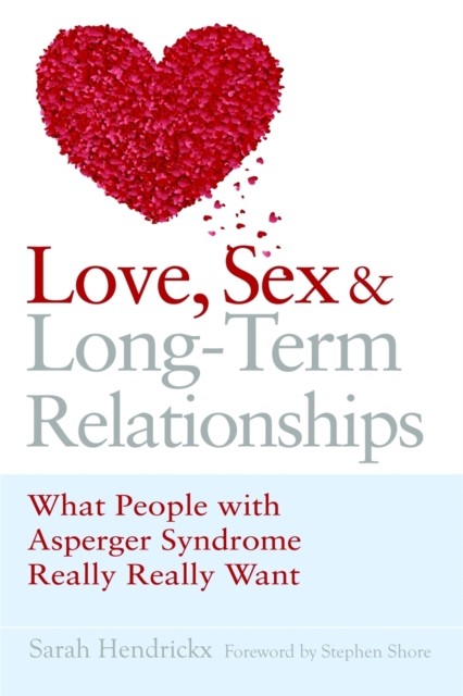 Love, Sex and Long-Term Relationships by Sarah Hendrickx (Paperback Book)
