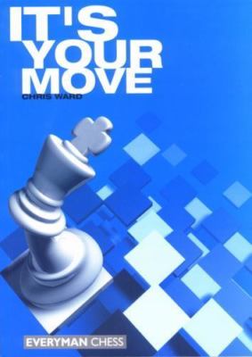 It's Your Move (Everyman Chess), Ward, Chris, 9781857442960