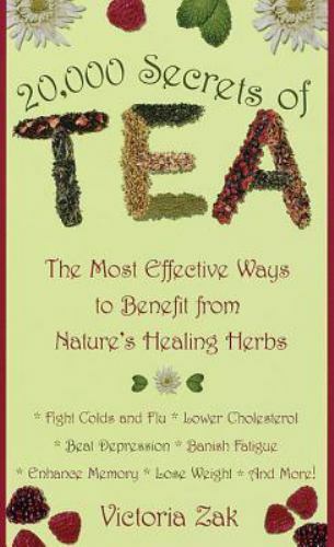20,000 Secrets of Tea: The Most Effective Ways to Benefit from Nature's Healing