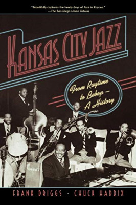 Kansas City Jazz: From Ragtime to Bebop - A History - Paperback NEW Driggs, Fran