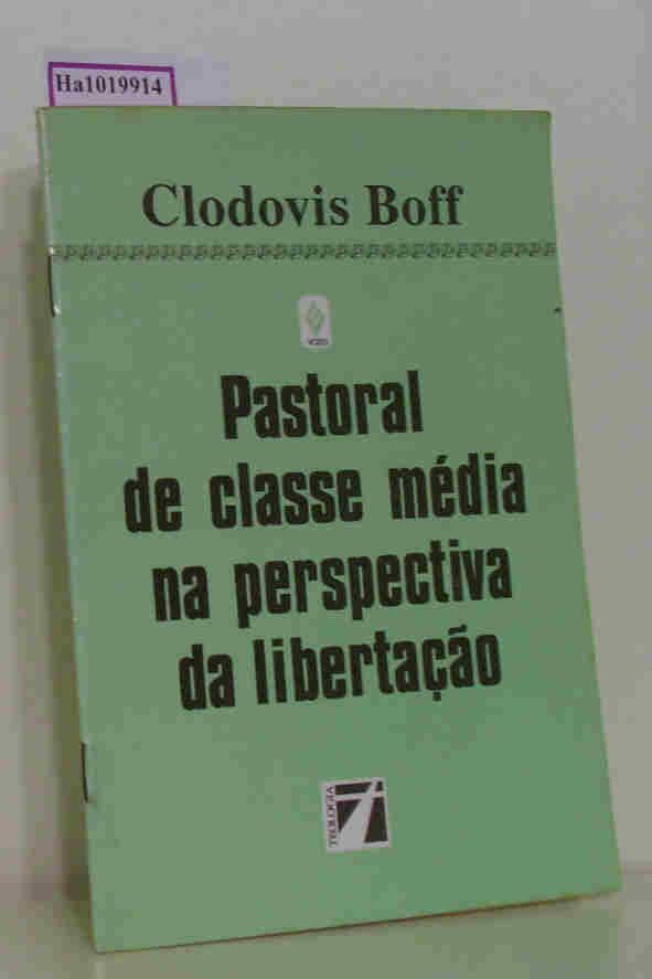 Pastoral De Classe Media Na Perspectiva Da Libertacao. Boff,  Clodovis: - Boff,  Clodovis