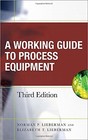 Working Guide To Process Equipment, Third Edition By Norman Lieberman