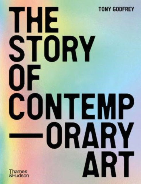 The Story of Contemporary Art by Tony Godfrey (Paperback Book)
