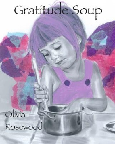 Gratitude Soup by Olivia Rosewood [Paperback]