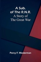 Percy F. Westerman | A Sub. Of The R.N.R. | Taschenbuch | Englisch (2024)