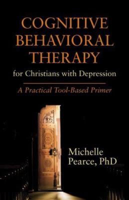 Cognitive Behavioral Therapy for Christians with Depression: A Practical Tool-..