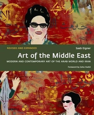Art of the Middle East: Modern and Contemporary Art of the Arab World and Iran b