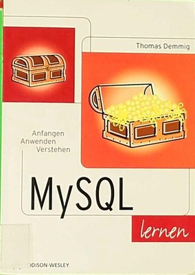 MySQL lernen . Anfangen, anwenden, verstehen Demmig, Thomas Addis