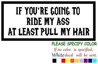 If You're Going To Ride My Vinyl Decal Sticker Car Truck window Various Sizes