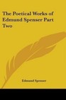 The Poetical Works of Edmund Spenser Part Two Paperback – 1 Dec 2004