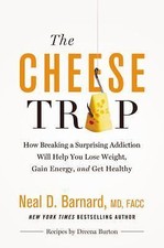 The Cheese Trap: How Breaking a Surprising Addiction Will Help You Lose...