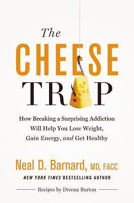 The Cheese Trap: How Breaking a Surprising Addic - Hardcover, FACC, 9781455594689