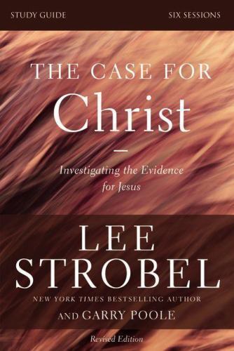 The Case for Christ Bible Study Guide Revise- 0310698502, Lee Strobel, paperback