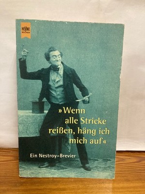 Wenn alle Stricke reissen, häng' ich mich auf. Ein Nestroy-Brevier