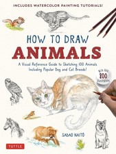 How to Draw Animals: A Visual Reference Guide to Sketching 100 Animals Including