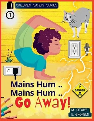 Mains Hum..Mains Hum Go Away!: Body Safety for Children (Electricity) by E. Ghon