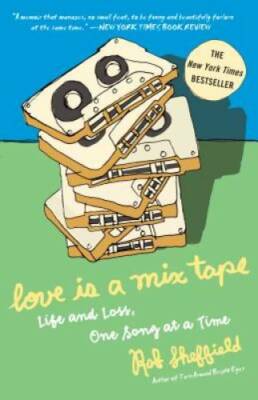 Love Is a Mix Tape: Life and Loss, One Song at a Time - Paperback - VERY GOOD
