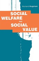 Social Welfare And Social Value The Role Of Caring Professions Richard Hugman