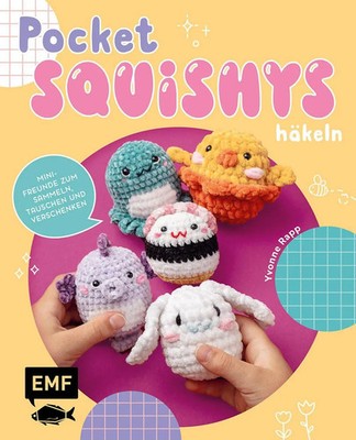Pocket-Squishys häkeln - Kleine Plüschtiere für Squishmallow- und...