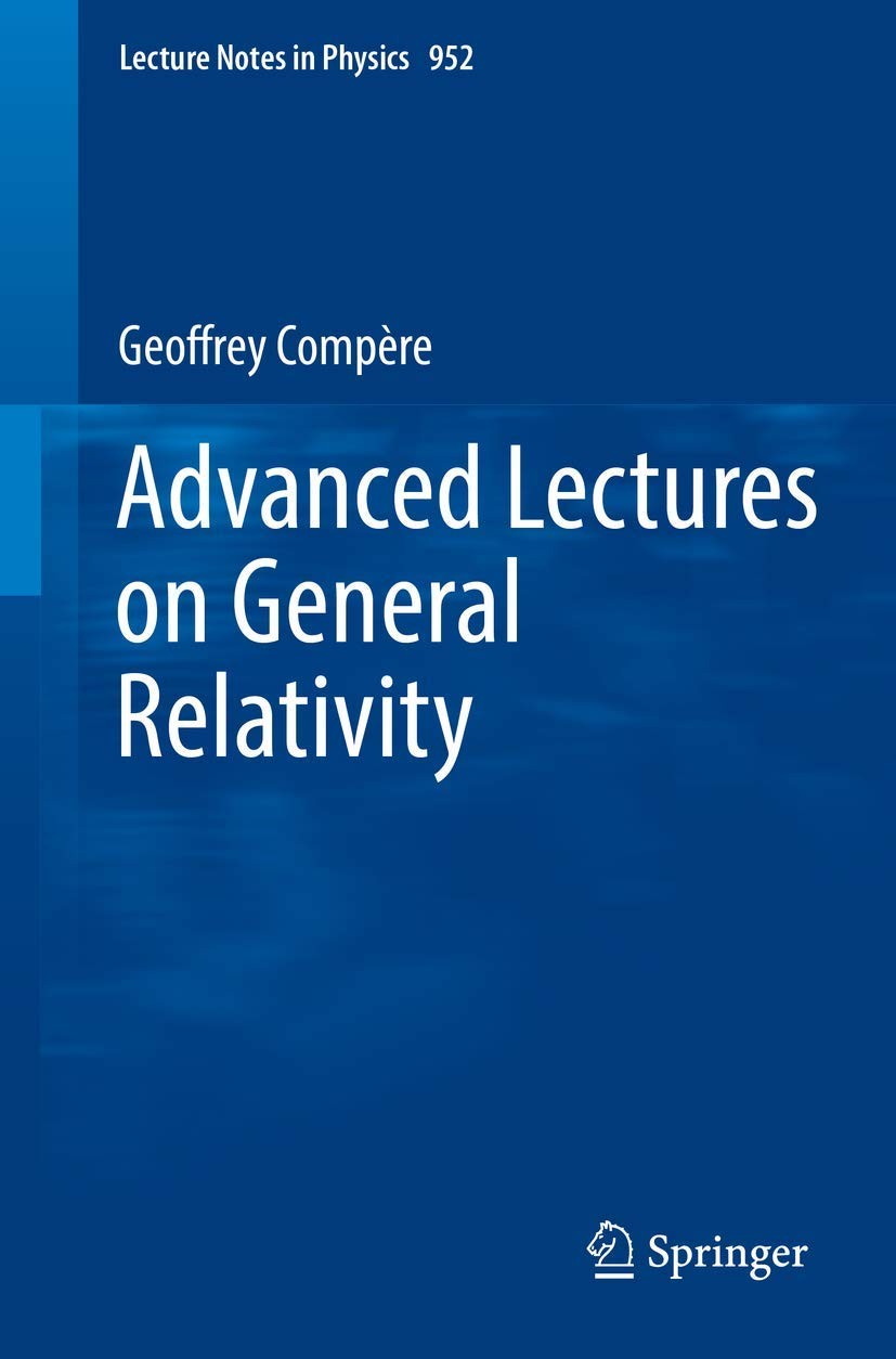 Advanced Lectures on General Relativity Geoffrey Compere Physics Springer