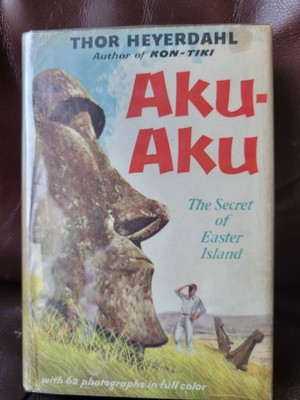 Aku-Aku: The Secret of Easter Island by Thor Heyerdahl, Hardcover, First Edition