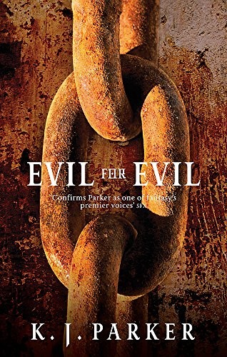 Evil For Evil: The Engineer Trilogy: Book Two,K. J. Parker- 9781