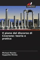 Michael Mambu (U. A.) | Il Piano Del Discorso Di Cicerone: Teoria E Pratica